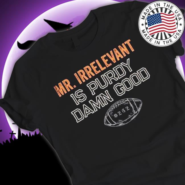 Mr Irrelevant is Purdy Damn Good 262 Sweatshirt Official Mr Irrelevant is Purdy Damn Good 262 T-Shirt