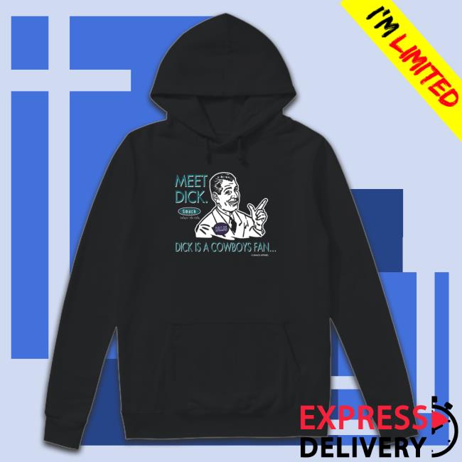 meet dick dick is cowboys fan don’t be a dick Long Sleeve Tee Official meet dick dick is cowboys fan don’t be a dick Shirts