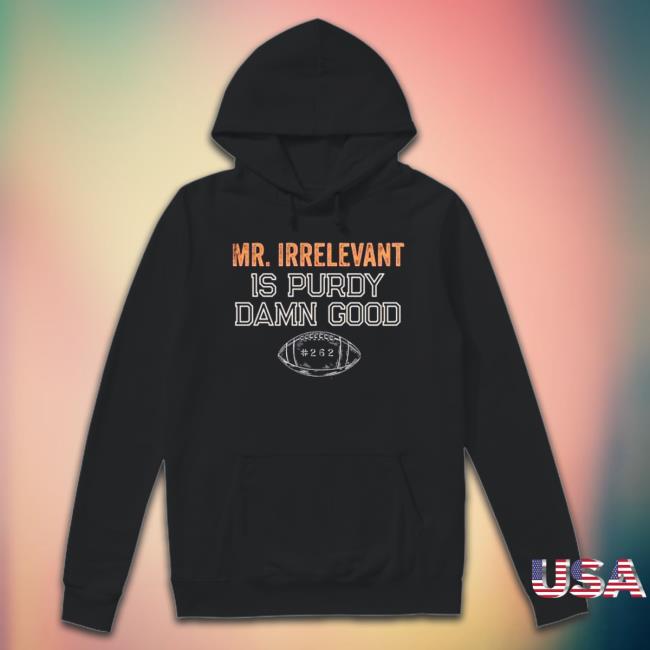 Mr Irrelevant is Purdy Damn Good 262 Sweatshirt Official Mr Irrelevant is Purdy Damn Good 262 Tee
