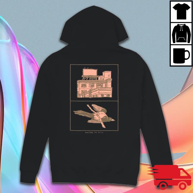WAITING TO SPILL HOODIE Tees Official WAITING TO SPILL HOODIE Shirts
