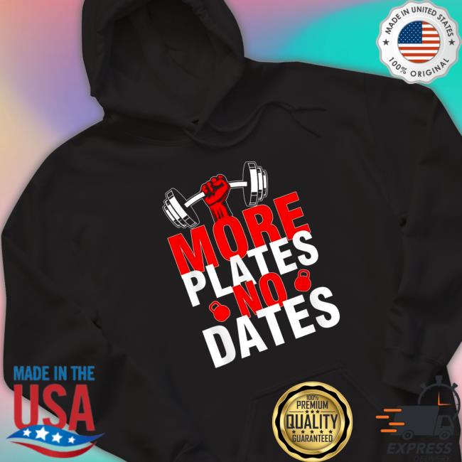 Official More Plates No Dates Tee Shirts More Plates No Dates TShirts