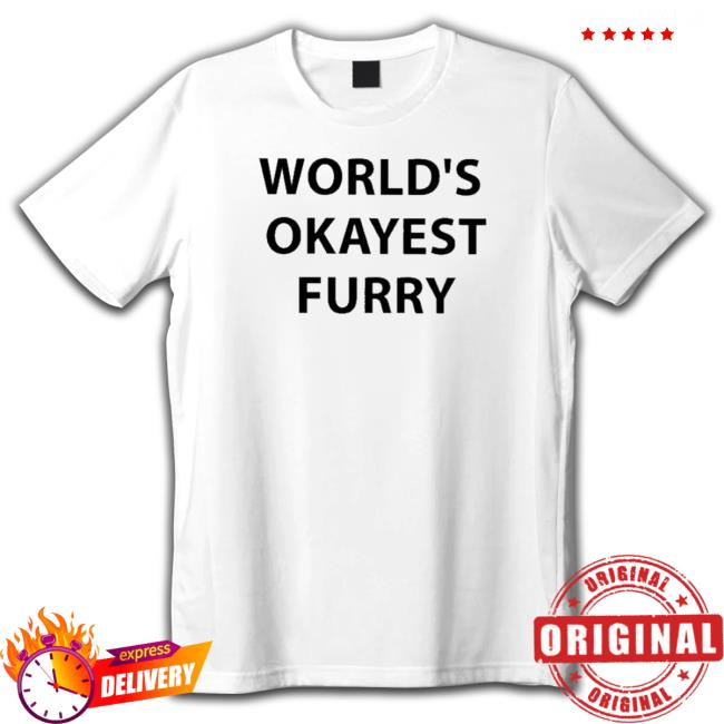 World’s okayest furry Tee Shirts World’s okayest furry Shirt