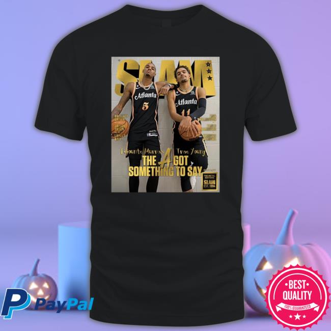 Official Trae Young Dejounte Murray the a got something to say Hooded Sweatshirt