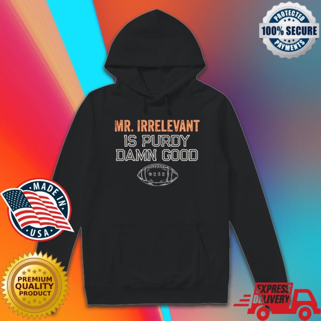 Mr Irrelevant is Purdy Damn Good 262 Sweatshirt Mr Irrelevant is Purdy Damn Good 262 Long Sleeve Tee