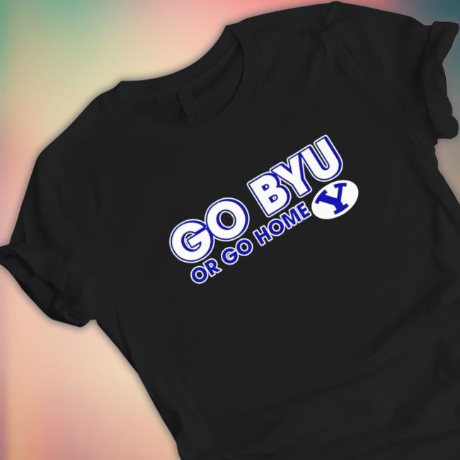 Official Go BYU Cougars Or Go Home Sweatshirts Official Go BYU Cougars Or Go Home Tee Shirt