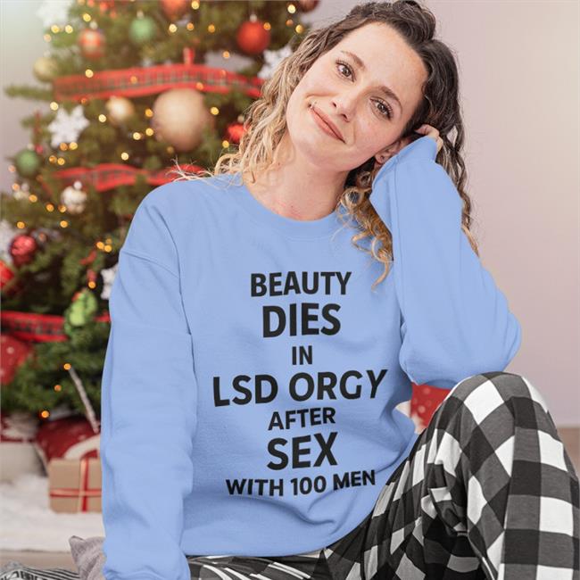 Beauty Dies In Lsd Orgy After Sex With 100 Men T Shirt Poorly Translated Shirts