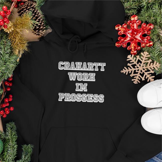 Crahartt Work Im Prosgess Shirt Poorly Translated Shirts Crahartt Work Im Prosgess Shirts
