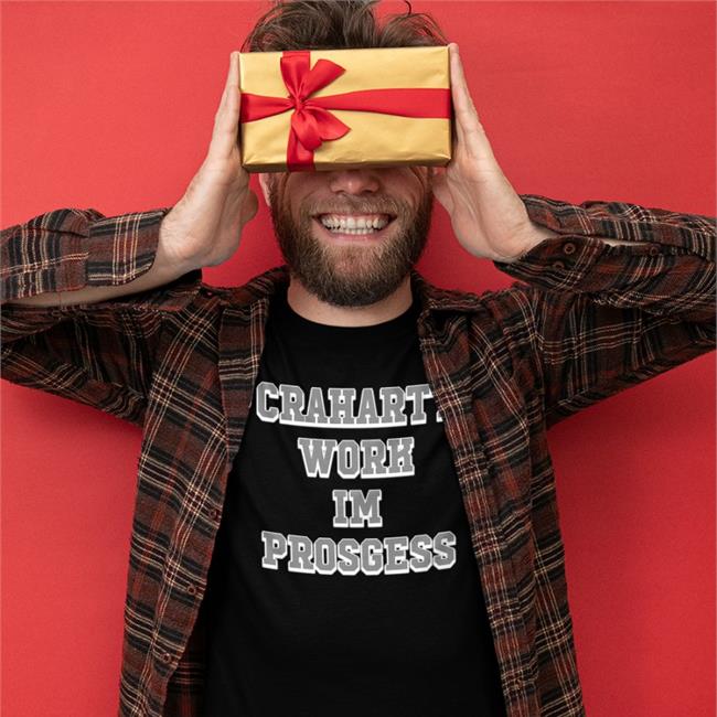Crahartt Work Im Prosgess Shirt Crahartt Work Im Prosgess TShirt Poorly Translated Shirts