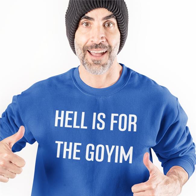 Hell Is For The Goyim T Shirt