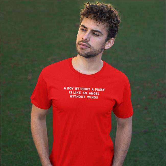 Trending A Boy Without A Pussy Is Like An Angel Without Wings Shirt