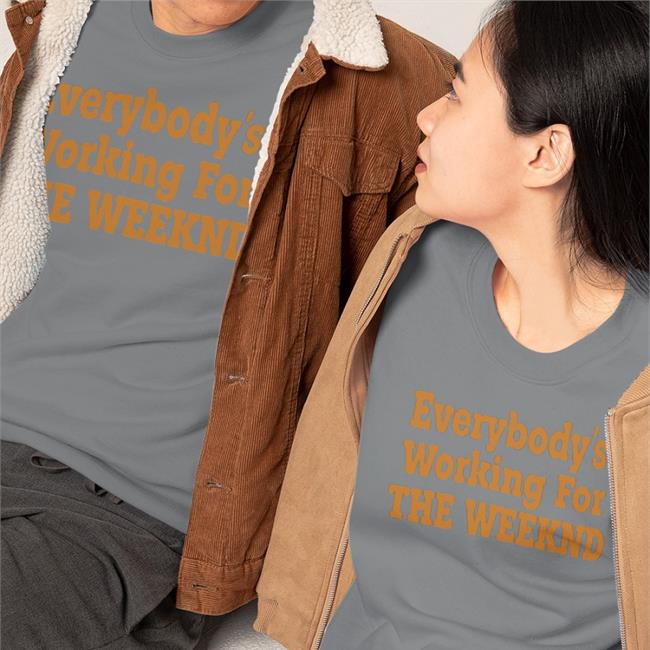 Everybody's Working For The Weekend T-Shirt by theidolupdates