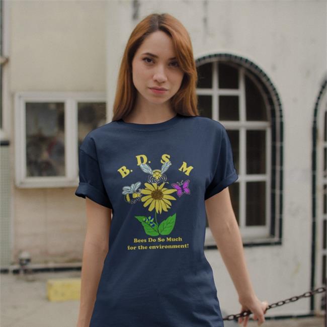 Official Bdsm Bee Do So Much For The Environment Shirt