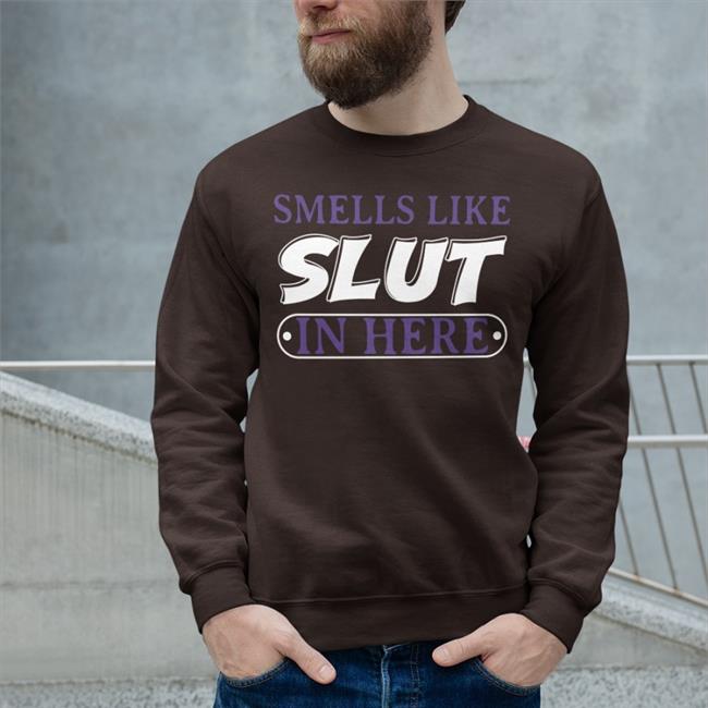 Funny Smells Like Slut In Here Shirt