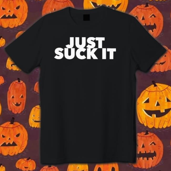 Official Just Suck It Hooded Sweatshirt Just Suck It Shirt