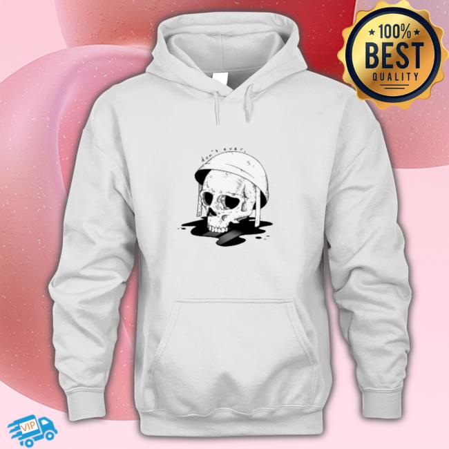 Skull Don’t Ever Shirt 2022 Official Skull Don’t Ever Sweatshirts