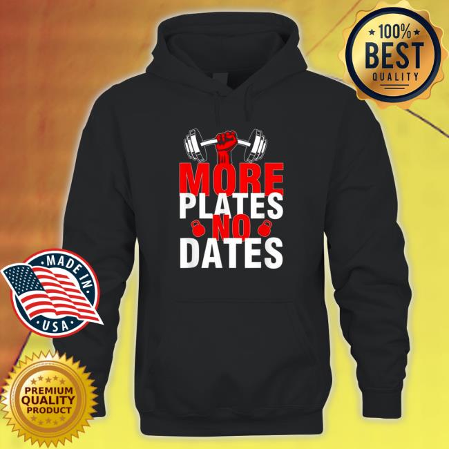 Official More Plates No Dates Tee Shirts More Plates No Dates Tee Shirts